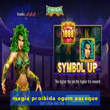 magia proibida ogum xoroque